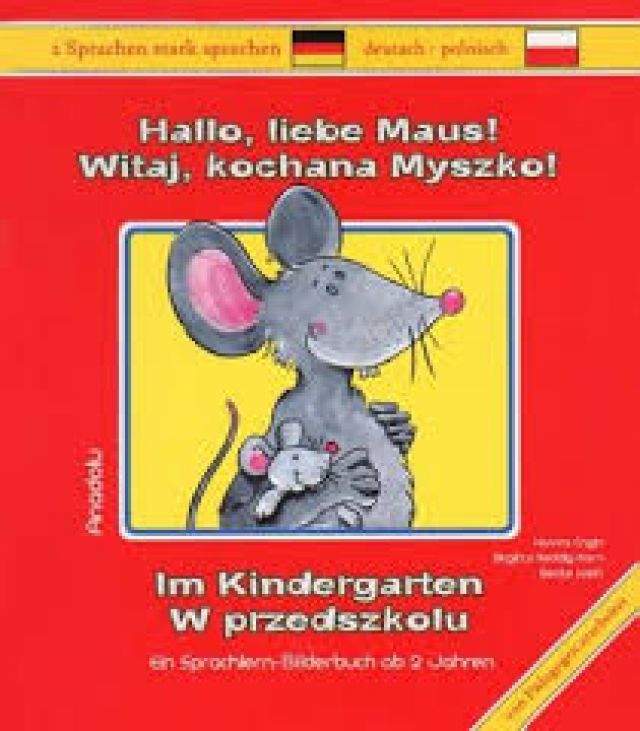 Dokumentbild Hallo, liebe Maus! Im Kindergarten. / Witaj, kochana Myszko! W przedszkolu